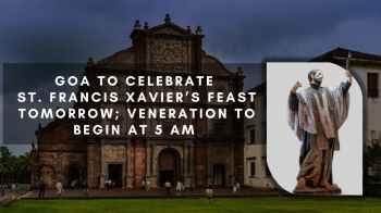 Goa to celebrate St Francis Xavier’s Feast tomorrow; veneration to begin at 5 am